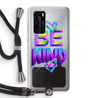 Be Kind: Huawei P40 Transparant Hoesje met koord