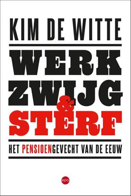 Werk, zwijg en sterf - Kim De Witte - ebook