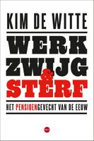Werk, zwijg en sterf - Kim De Witte - ebook