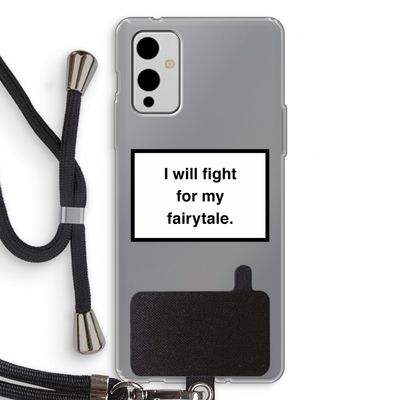 Fight for my fairytale: OnePlus 9 Transparant Hoesje met koord