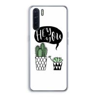 Hey you cactus: Oppo A91 Transparant Hoesje