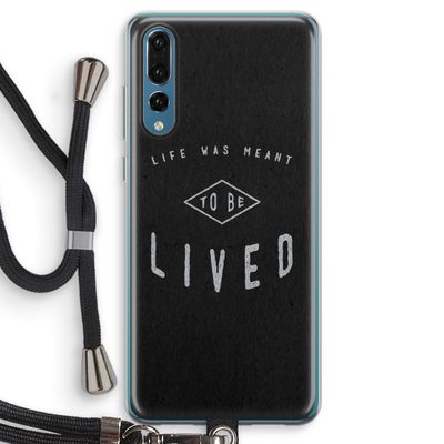 To be lived: Huawei P20 Pro Transparant Hoesje met koord