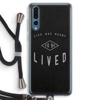 To be lived: Huawei P20 Pro Transparant Hoesje met koord