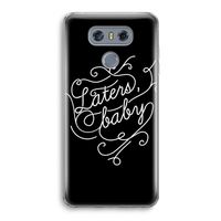 Laters, baby: LG G6 Transparant Hoesje