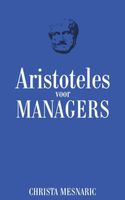 Aristotels voor managers - Christa Mesnaric - ebook