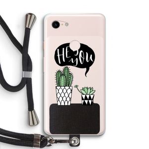 Hey you cactus: Pixel 3 XL Transparant Hoesje met koord