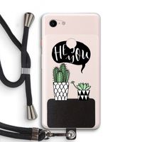 Hey you cactus: Pixel 3 XL Transparant Hoesje met koord