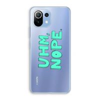 UHM, NOPE.: Xiaomi Mi 11 Lite Transparant Hoesje