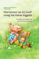 Hoe komen we bij God? vroeg het kleine biggetje (Hardback)