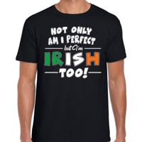 St. Patricks day t-shirt - zwart - voor heren - Not only I am perfect but I am Irish too