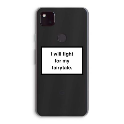 Fight for my fairytale: Google Pixel 4a 5G Transparant Hoesje