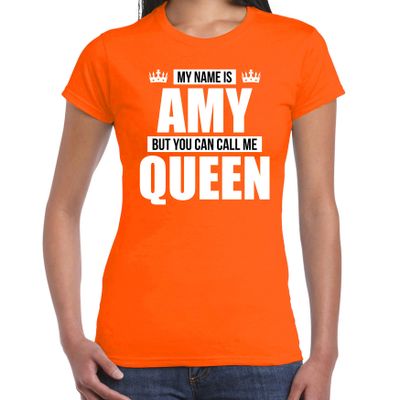 Naam cadeau t-shirt my name is Amy - but you can call me Queen oranje voor dames