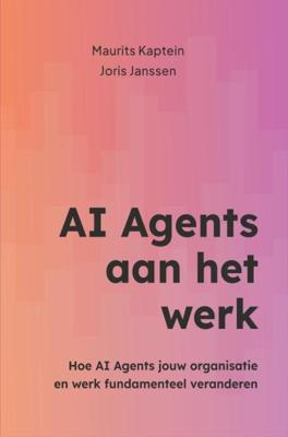 AI Agents aan het werk - Maurits Kaptein, Joris Janssen - ebook