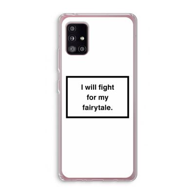 Fight for my fairytale: Samsung Galaxy A51 5G Transparant Hoesje