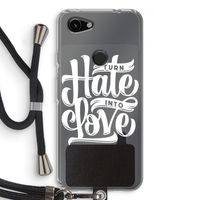 Turn hate into love: Pixel 3a Transparant Hoesje met koord