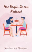 Hoe Begin Je een Podcast (Paperback)