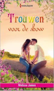 Trouwen voor de show - Melissa James - ebook