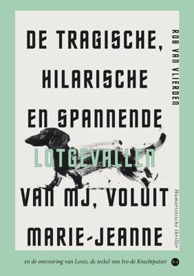 De tragische, hilarische en spannende lotgevallen van MJ, voluit Marie-Jeanne (Paperback)