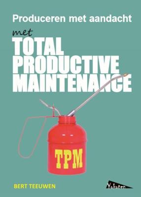TPM, Total Productive Maintenance, produceren met aandacht (Paperback)