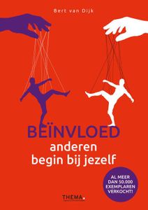 Beinvloed anderen, begin bij jezelf - Bert van Dijk - ebook