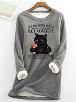 Let Me Pour You A Tall Glass Of Get Over It Oh And Here's A Straw So You Can Suck It Up Funny Cat Crew Neck Fleece Sweatshirt