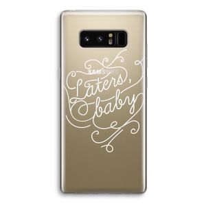 Laters, baby: Samsung Galaxy Note 8 Transparant Hoesje