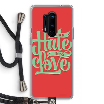 Turn hate into love: OnePlus 8 Pro Transparant Hoesje met koord