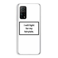 Fight for my fairytale: Xiaomi Mi 10T 5G Transparant Hoesje Fight for my fairytale: Xiaomi Mi 10T 5G Transparant Hoesje