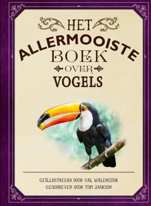 Het allermooiste boek over vogels (Hardback)