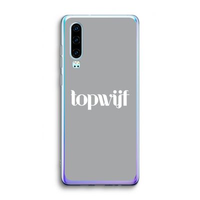 Topwijf Grijs Wit: Huawei P30 Transparant Hoesje