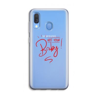 Not Your Baby: Samsung Galaxy A40 Transparant Hoesje