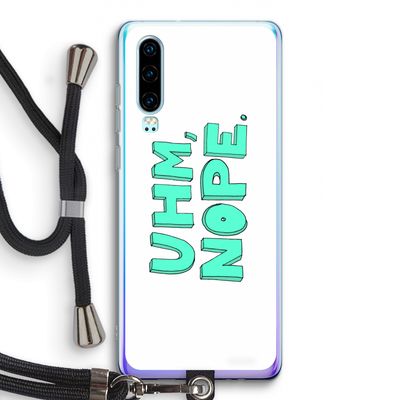 UHM, NOPE.: Huawei P30 Transparant Hoesje met koord