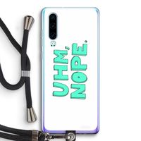 UHM, NOPE.: Huawei P30 Transparant Hoesje met koord