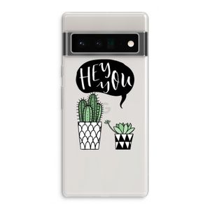 Hey you cactus: Google Pixel 6 Pro Transparant Hoesje