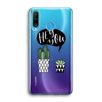 Hey you cactus: Huawei P30 Lite Transparant Hoesje