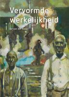 Ed van der Kooy - Vervormde werkelijkheid (Hardback) Ed van der Kooy - Vervormde werkelijkheid (Hardback)