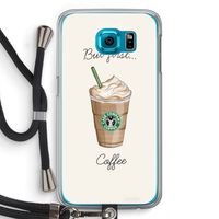 But first coffee: Samsung Galaxy S6 Transparant Hoesje met koord