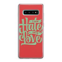 Turn hate into love: Samsung Galaxy S10 Plus Transparant Hoesje