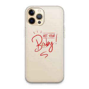 Not Your Baby: iPhone 13 Pro Max Transparant Hoesje