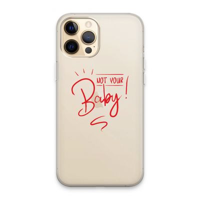 Not Your Baby: iPhone 13 Pro Max Transparant Hoesje