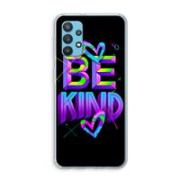 Be Kind: Samsung Galaxy A32 4G Transparant Hoesje