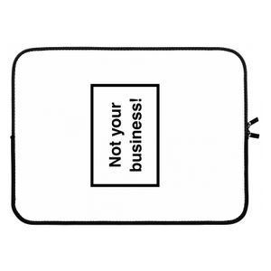 Not your business: Laptop sleeve 15 inch