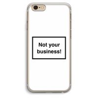 Not your business: iPhone 6 Plus / 6S Plus Transparant Hoesje