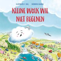 Kleine Wolk wil niet regenen (Hardback) Kleine Wolk wil niet regenen (Hardback)
