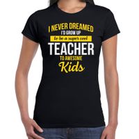 Never dreamed cool teacher /juf cadeau t-shirt zwart voor dames - thumbnail