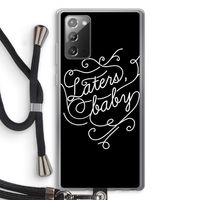Laters, baby: Samsung Galaxy Note 20 / Note 20 5G Transparant Hoesje met koord