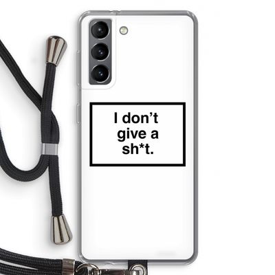 Don't give a shit: Samsung Galaxy S21 Transparant Hoesje met koord