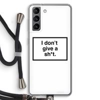 Don't give a shit: Samsung Galaxy S21 Transparant Hoesje met koord