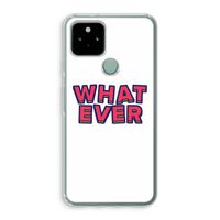 Whatever: Google Pixel 5 Transparant Hoesje