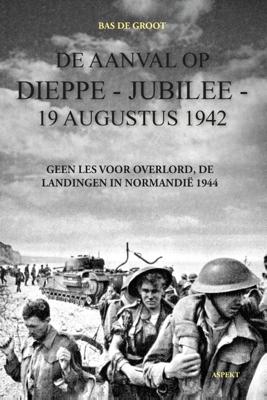 De aanval op Dieppe-Jubilee 19 Augustus 1942 (Paperback)
